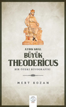 Aydın Kral Büyük Theodericus  - Öteki Bir Biyografisi
