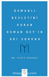 Osmanlı Devletini Kuran Osman Bey’in Adı Sorunu