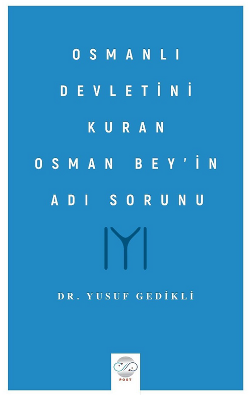 Osmanlı Devletini Kuran Osman Bey'in Adı Sorunu