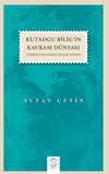 Kutadgu Bilig&rsquo;in Kavram D&uuml;nyası (T&uuml;rkistanlılığın Değer Zemini)