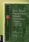 İslam Siyaset D&uuml;ş&uuml;ncesinin Pseudo- Aristoteles&ccedil;i Zemini Sırru'l-Esrar ve Nevali Terc&uuml;mesi