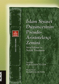 İslam Siyaset Düşüncesinin Pseudo- Aristotelesçi Zemini Sırru'l-Esrar ve Nevali Tercümesi