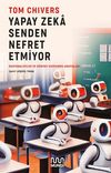 Yapay Zeka Senden Nefret Etmiyor