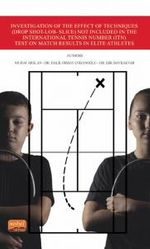 Investigation of the Effect of Techniques (Drop Shot-Lob- Slice) Not Included in the International Tennis Number (ITN) Test on Match Results in Elite Athletes