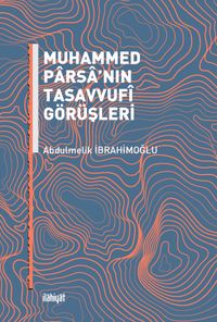 Muhammed Parsa’nın Tasavvufî Görüşleri