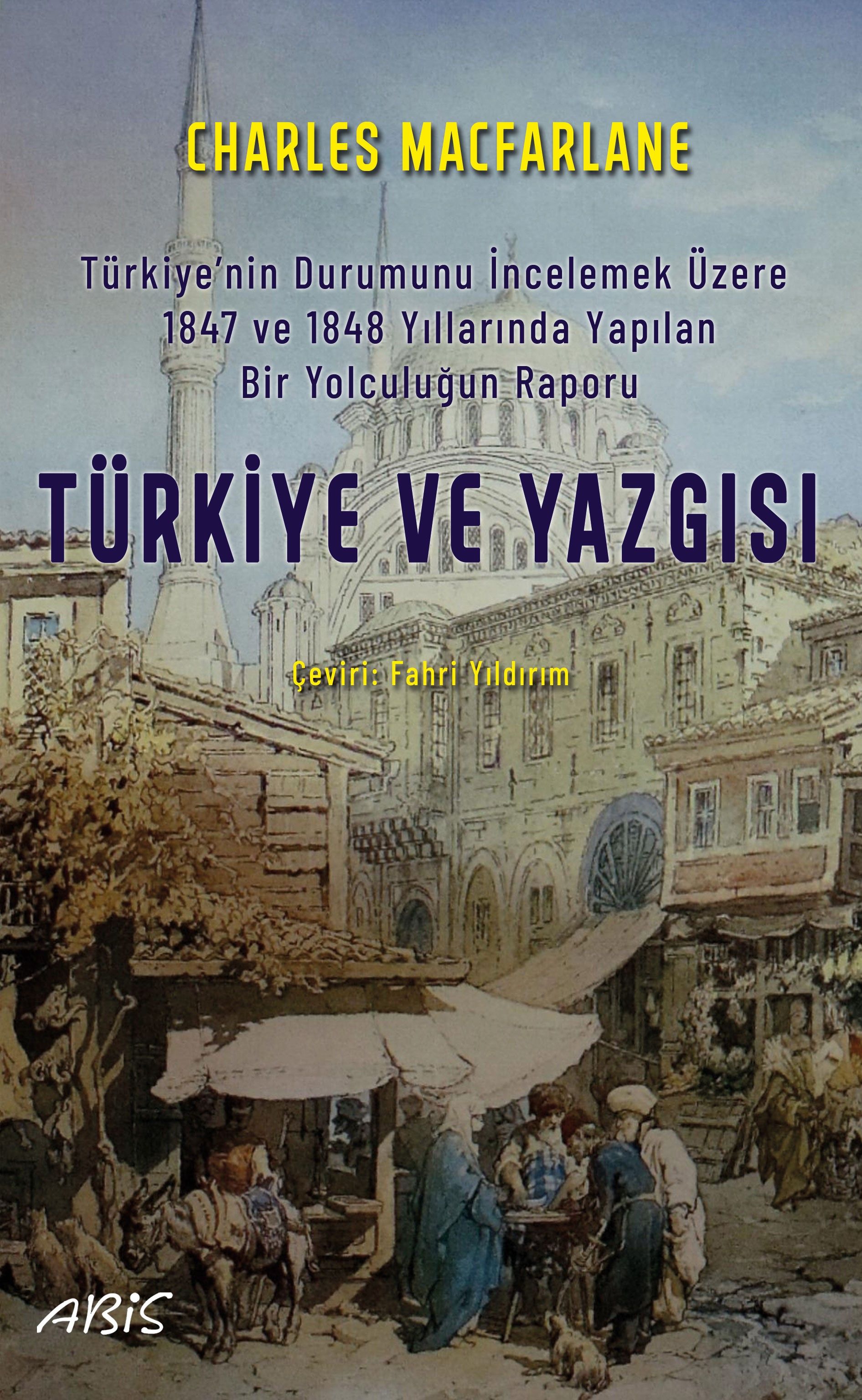 Türkiye ve Yazgısı Türkiye'nin Durumunu İncelemek Üzere 1847 ve