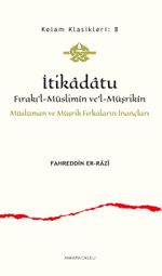 İtikadatu Fırakı'l-Müslimîn ve'l-Müşrikîn & Müslüman ve Müşrik Fırkaların İnançları
