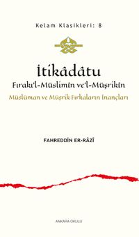 İtikadatu Fırakı'l-Müslimîn ve'l-Müşrikîn & Müslüman ve Müşrik Fırkaların İnançları