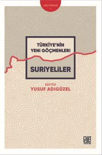 Türkiye'nin Yeni Göçmenleri Suriyeliler