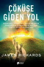 Çöküşe Giden Yol & Dünyayı Yöneten Seçkinlerin Yaklaşan Ekonomik Krizle İlgili Gizli Planları