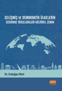 Gelişmiş ve Demokratik Ülkelerin Üzerinde Yükseldikleri Kültürel Zemin