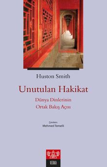 Unutulan Hakikat & Dünya Dinlerinin Ortak Bakış Açısı 