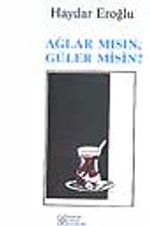 Ağlar mısın, Güler misin?
