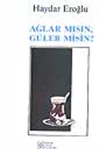 Ağlar mısın, Güler misin?