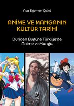 Anime ve Manganın Kültür Tarihi & Dünden Bugüne Türkiye'de Anime ve Manga
