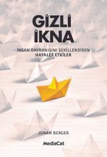 Gizli İkna & İnsan Davranışını Şekillendiren Hayalet Etkiler