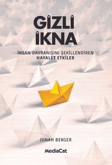 Gizli İkna & İnsan Davranışını Şekillendiren Hayalet Etkiler