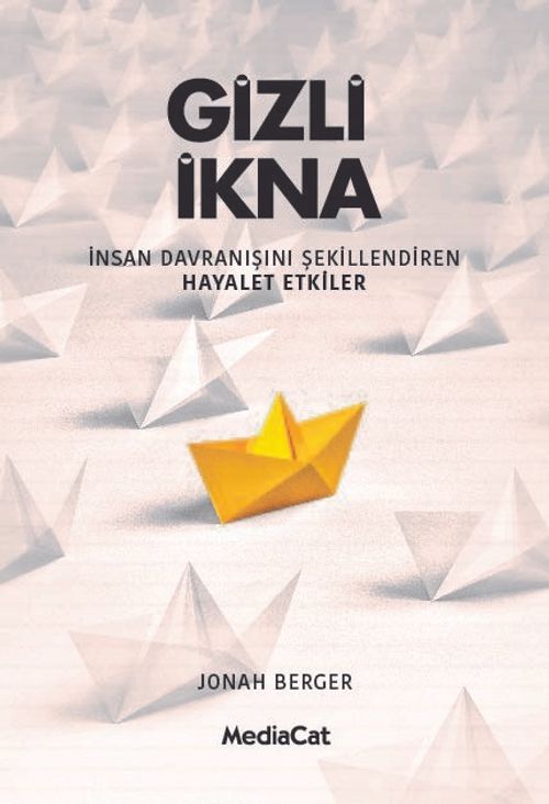 Gizli İkna & İnsan Davranışını Şekillendiren Hayalet Etkiler