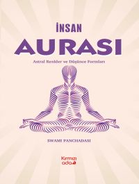 İnsan Aurası Astral Renkler ve Düşünce Formları