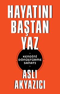 Hayatını Baştan Yaz & Kendini Dönüştürme Sanatı