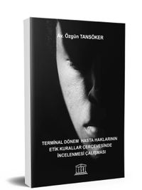 Terminal Dönem Hasta Haklarının Etik Kurallar Çerçevesinde İncelenmesi Çalışması Tanıtımı