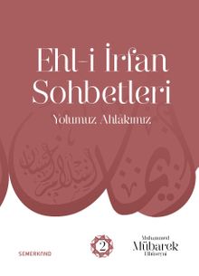 Ehl-i İrfan Sohbetleri 2 / Yolumuz Ahlakımız