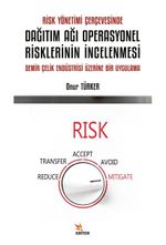 Risk Yönetimi Çerçevesinde Dağıtım Ağı Operasyonel Risklerinin İncelenmesi & Demir Çelik Endüstrisi Üzerine Bir Uygulama