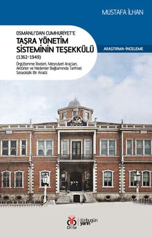 Osmanlı'dan Cumhuriyet'e Taşra Yönetim Sisteminin Teşekkülü (1362-1949)