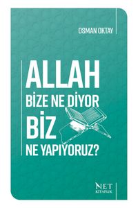 Allah Bize Ne Diyor Biz Ne Yapıyoruz?
