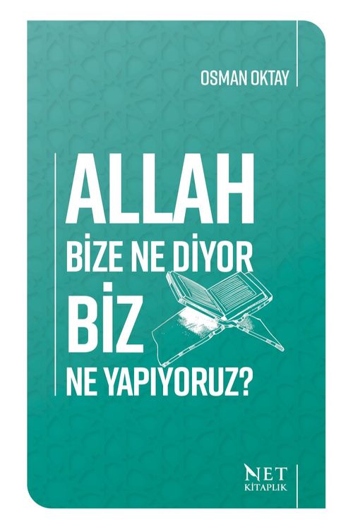 Allah Bize Ne Diyor Biz Ne Yapıyoruz?