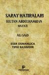 Saray Hatıraları Sultan Abd&uuml;lhamid&rsquo;in Hayatı