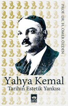 Yahya Kemal & Tarihin Estetik Yankısı