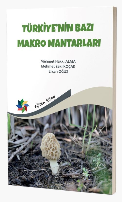 Türkiye'nin Bazı Makro Mantarları “Yenilebilir, Yenmeyen, Bazı Zehirli Makromantarlar ve Temel Bilgiler”