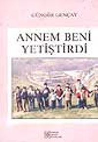 Annem Beni Yetiştirdi