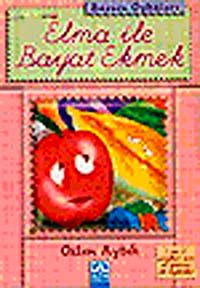 Elma ile Bayat Ekmek (Başucu Öyküleri) & 1. ve 2. Sınıflar İçin El Yazısı ile Öyküler