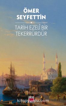 tarih ezeli bir tekerrurdur omer seyfettin kitapyurdu com