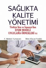 Sağlıkta Kalite Yönetimi (Türkiye'den ve İspanya'dan EFQM Modeli Uygulama Örnekleri ile)
