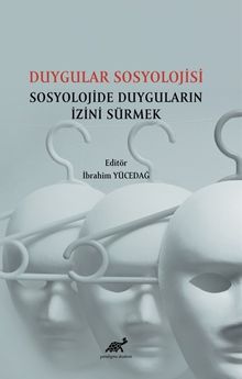 Duygular Sosyolojisi Sosyolojide Duyguların İzini Sürmek