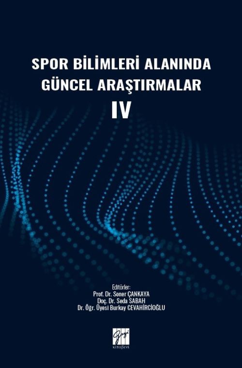 Spor Bilimleri Alanında Güncel Araştırmalar IV