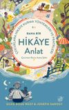 Bana Bir Hikaye Anlat & &Ccedil;ocuklara Hikaye Kurma Y&ouml;ntemleri ve Pratikleri
