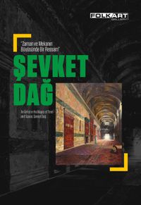 Zaman ve Mekanın Büyüsünde Bir Ressam: Şevket Dağ