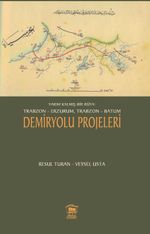 Yarım Kalmış Bir Rüya: Trabzon-Erzurum, Trabzon-Batum Demiryolu Projeleri