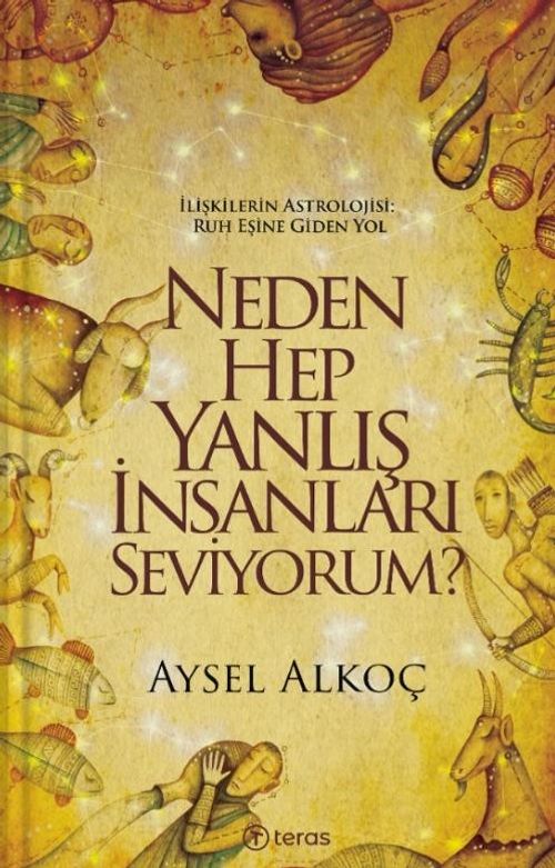 Neden Hep Yanlış İnsanları Seviyorum? & İlişkilerin Astrolojisi : Ruh Eşine Giden Yol