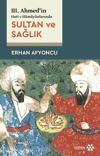 III. Ahmed'in Hatt-ı Hümayûnlarında Sultan ve Sağlık