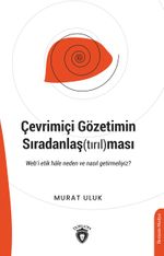 Çevrimiçi Gözetimin Sıradanlaş(tırıl)ması & Web'i Etik Hale Neden Ve Nasıl Getirmeliyiz?