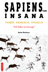 Sapiens'ten İnsana & Vahşet, Barbarlık, Uygarlık