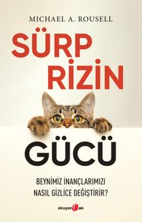 Sürprizin Gücü & Beynimiz İnançlarımızı Nasıl Gizlice Değiştirir?