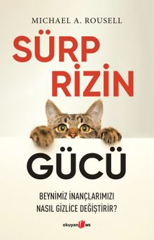 Sürprizin Gücü & Beynimiz İnançlarımızı Nasıl Gizlice Değiştirir?