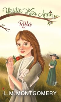 Yeşilin Kızı Anne 8: Rilla (Ciltli)
