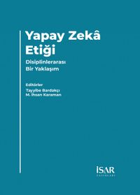Yapay Zeka Etiği & Disiplinlerarası Bir Yaklaşım
